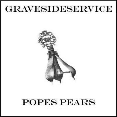 Gravesideservice - Popes Pears download mp3 flac