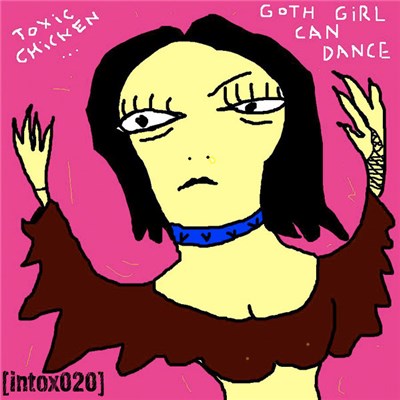 Toxic Chicken - Goth Girl Can Dance download mp3 flac