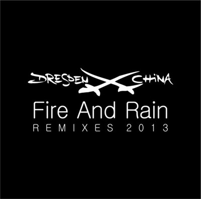 Dresden China - Fire And Rain Remixes 2013 download mp3 flac