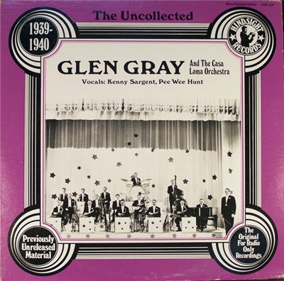 Glen Gray And The Casa Loma Orchestra - The Uncollected Glen Gray And The Casa Loma Orchestra 1939-1940 download mp3 flac