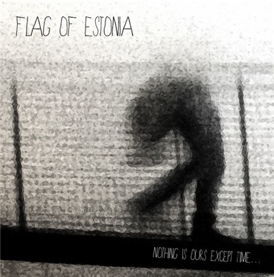 Flag Of Estonia - Nothing Is Ours Except Time... download mp3 flac