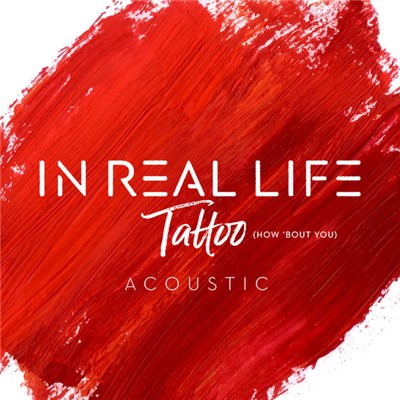 In Real Life - Tattoo (How 'Bout You) (Acoustic) download mp3 flac