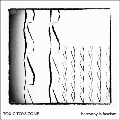 Toxic Toys Zone - Harmony Is Fascism download mp3 flac