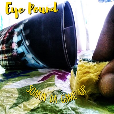 Eye Pound - Soakin da Game Up download mp3 flac