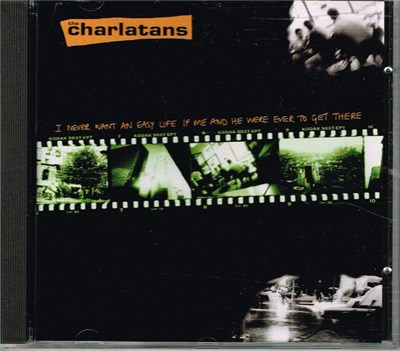 The Charlatans - I Never Want An Easy Life If Me And He Were Ever To Get There download mp3 flac