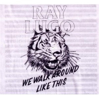 Ray Lugo - We Walk Around Like This download mp3 flac
