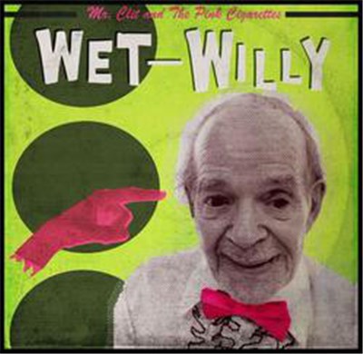 Mr. Clit And The Pink Cigarettes - Wet Willy download mp3 flac