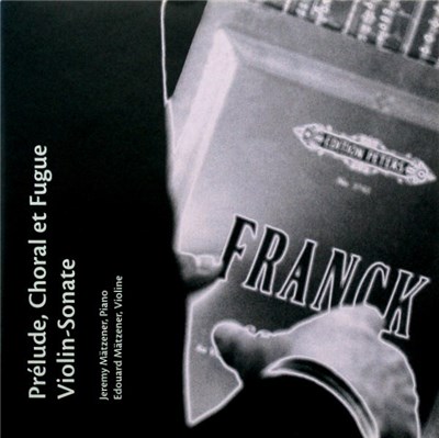 Jeremy Mätzener, Edouard Mätzener, César Franck - Prélude, Choral Et Fugue / Violin-Sonate download mp3 flac
