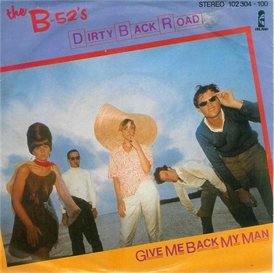 The B-52's - Dirty Back Road / Give Me Back My Man download mp3 flac