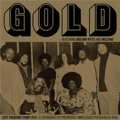 Gold Featuring Avelino Pitts And Welfare - Lost Treasure From 1974: A 24K Nugget Of Previously Unreleased Psychedelic Soul download mp3 flac