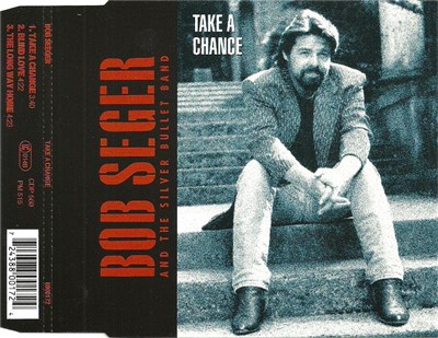 Bob Seger And The Silver Bullet Band - Take A Chance download mp3 flac