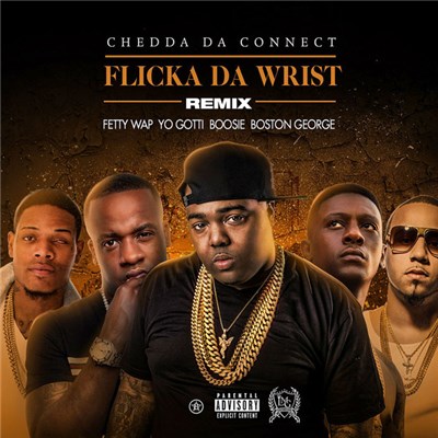 Chedda Da Connect Feat. Fetty Wap, Yo Gotti, Boosie, Boston George - Flicka Da Wrist (Remix) download mp3 flac