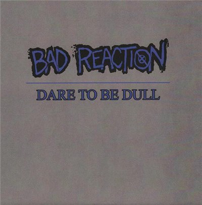 Bad Reaction - Dare To Be Dull download mp3 flac
