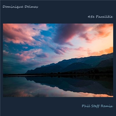 Dominique Delmas - 45e Parallèle (Phil Steff Remix) download mp3 flac