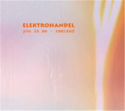 Elektrohandel - You In Me - Remixed download mp3 flac