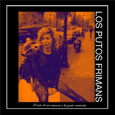 Los Putos Frimans - El Arte De No Conocer A La Gente Correcta download mp3 flac
