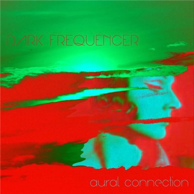 Dark Frequencer - Aural Connection download mp3 flac