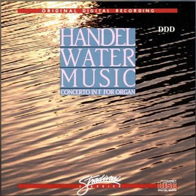 Georg Friedrich Händel - Water Music / Concerto in F for Organ download mp3 flac