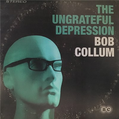 Bob Collum - The Ungrateful Depression download mp3 flac