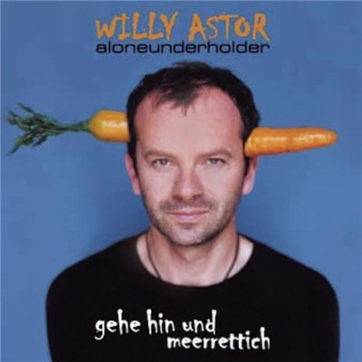 Willy Astor - Gehe Hin Und Meerrettich (Aloneunderholder) download mp3 flac