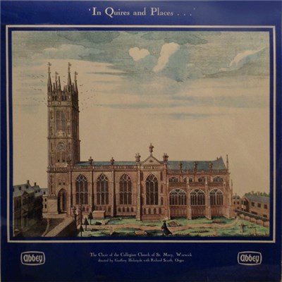 The Choir Of The Collegiate Church Of St. Mary, Warwick Directed By Geoffrey Holroyde With Richard Scarth - 'In Quires And Places...' download mp3 flac