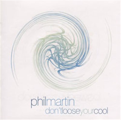 Phil Martin - Don't Loose Your Cool download mp3 flac