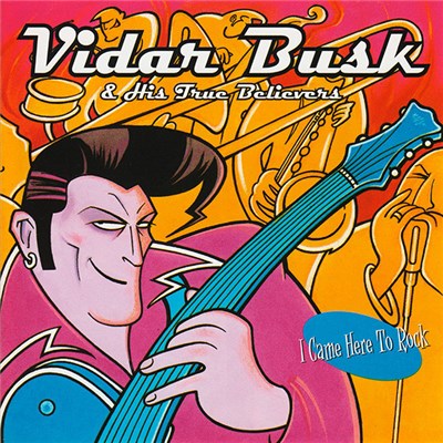 Vidar Busk & His True Believers - I Came Here To Rock download mp3 flac