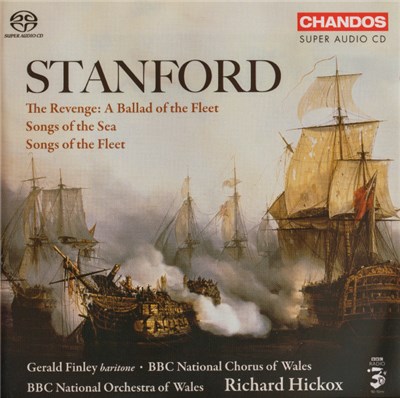 Stanford, Richard Hickox, BBC National Orchestra Of Wales, BBC National Chorus Of Wales, Gerald Finley - The Revenge: A Ballad Of The Fleet / Songs Of The Sea / Songs Of The Fleet download mp3 flac
