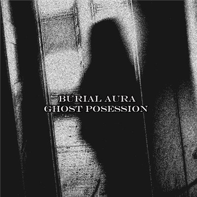 Burial Aura - Ghost Posession download mp3 flac