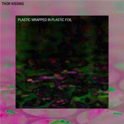 Thor Kissing - Plastic Wrapped In Plastic Foil download mp3 flac