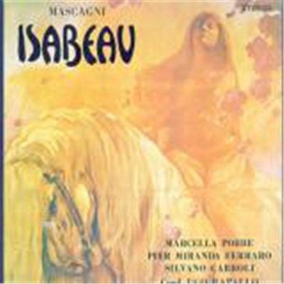 Pietro Mascagni, Marcella Pobbe, Nicoletta Ciliento, Ugo Rapalo, Chorus And Orchestra Of The "Teatro Di San Carlo Di Napoli" - Isabeau download mp3 flac