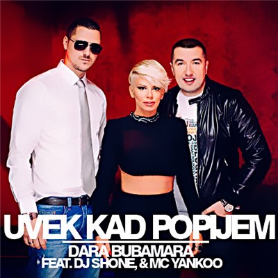 Dara Bubamara Feat. DJ Shone & MC Yankoo - Uvek Kad Popijem download mp3 flac