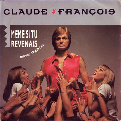 Claude François - Même Si Tu Revenais Remix 90's download mp3 flac