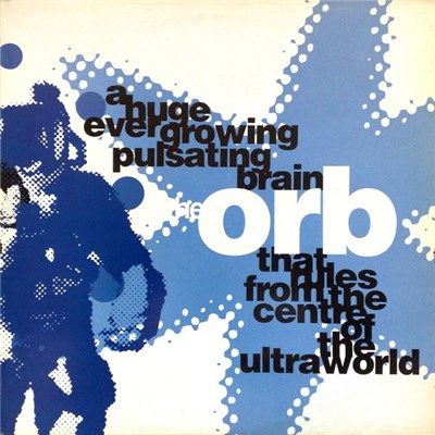 The Orb - A Huge Ever Growing Pulsating Brain That Rules From The Centre Of The Ultraworld download mp3 flac