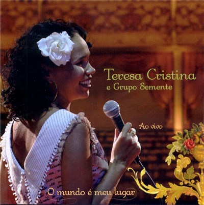 Teresa Cristina e Grupo Semente - Ao Vivo - O Mundo É Meu Lugar download mp3 flac