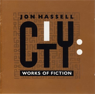 Jon Hassell - City: Works Of Fiction download mp3 flac