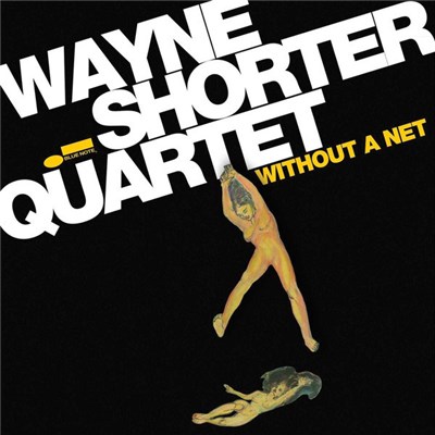 Wayne Shorter Quartet Featuring Danilo Perez, John Patitucci And Brian Blade - Without A Net download mp3 flac