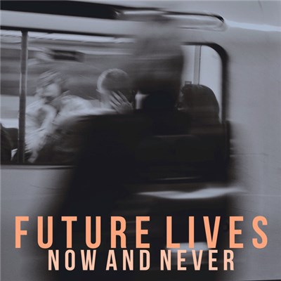 Future Lives - Now And Never download mp3 flac