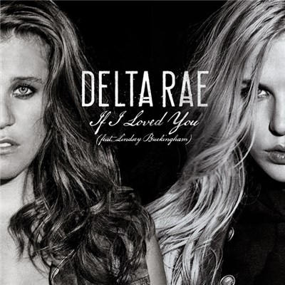 Delta Rae Feat. Lindsey Buckingham - If I Loved You download mp3 flac