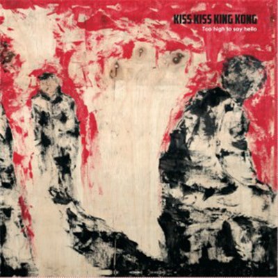 Kiss Kiss King Kong - Too High To Say Hello download mp3 flac
