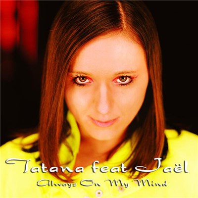 Tatana Feat Jaël - Always On My Mind download mp3 flac