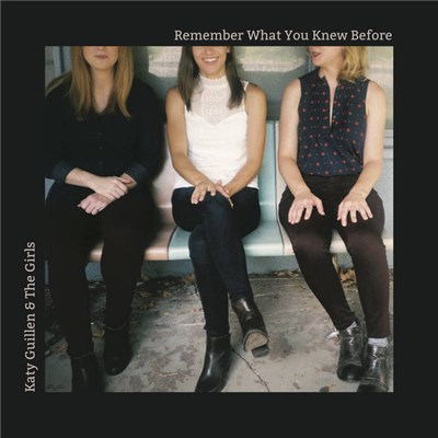 Katy Guillen & The Girls - Remember What You Knew Before download mp3 flac