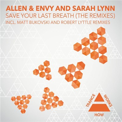 Allen & Envy And Sarah Lynn - Save Your Last Breath (The Remixes) download mp3 flac