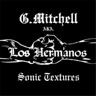 G. Mitchell AKA. Los Hermanos - Sonic Textures download mp3 flac