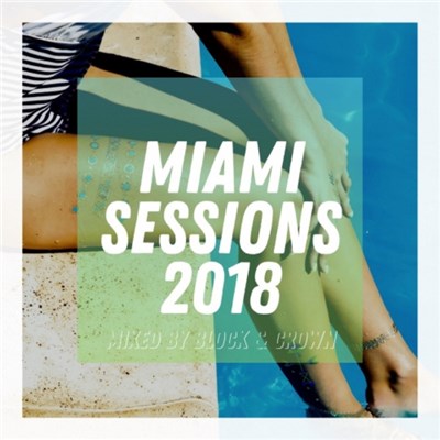 Block & Crown - Miami Sessions 2018 download mp3 flac