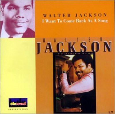 Walter Jackson - I Want To Come Back As A Song download mp3 flac