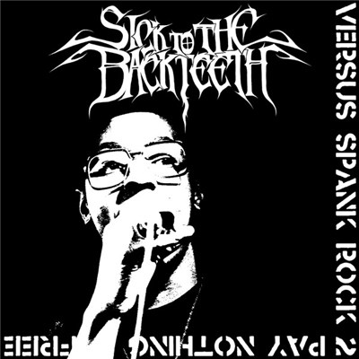Sick To The Back Teeth - Versus Spank Rock 2 download mp3 flac