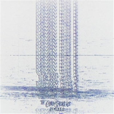 The Chainsmokers - Everybody Hates Me (Remixes) download mp3 flac