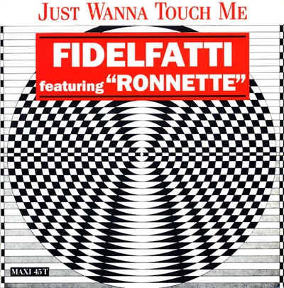 Fidelfatti Featuring Ronnette - Just Wanna Touch Me (Remixes) download mp3 flac