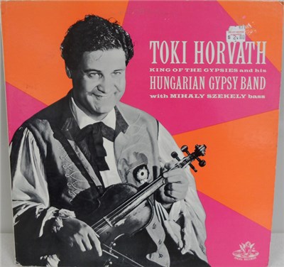Toki Horvath & His Hungarian Gypsy Band With Mihaly Szekely - Toki Horvath King Of The Gypsies And His Hungarian Gypsy Band download mp3 flac